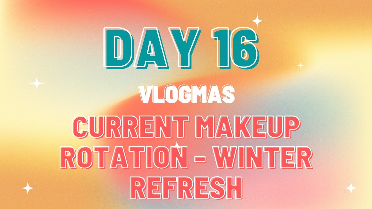 Vlogmas Day 16: Current Makeup Rotation - Winter Refresh