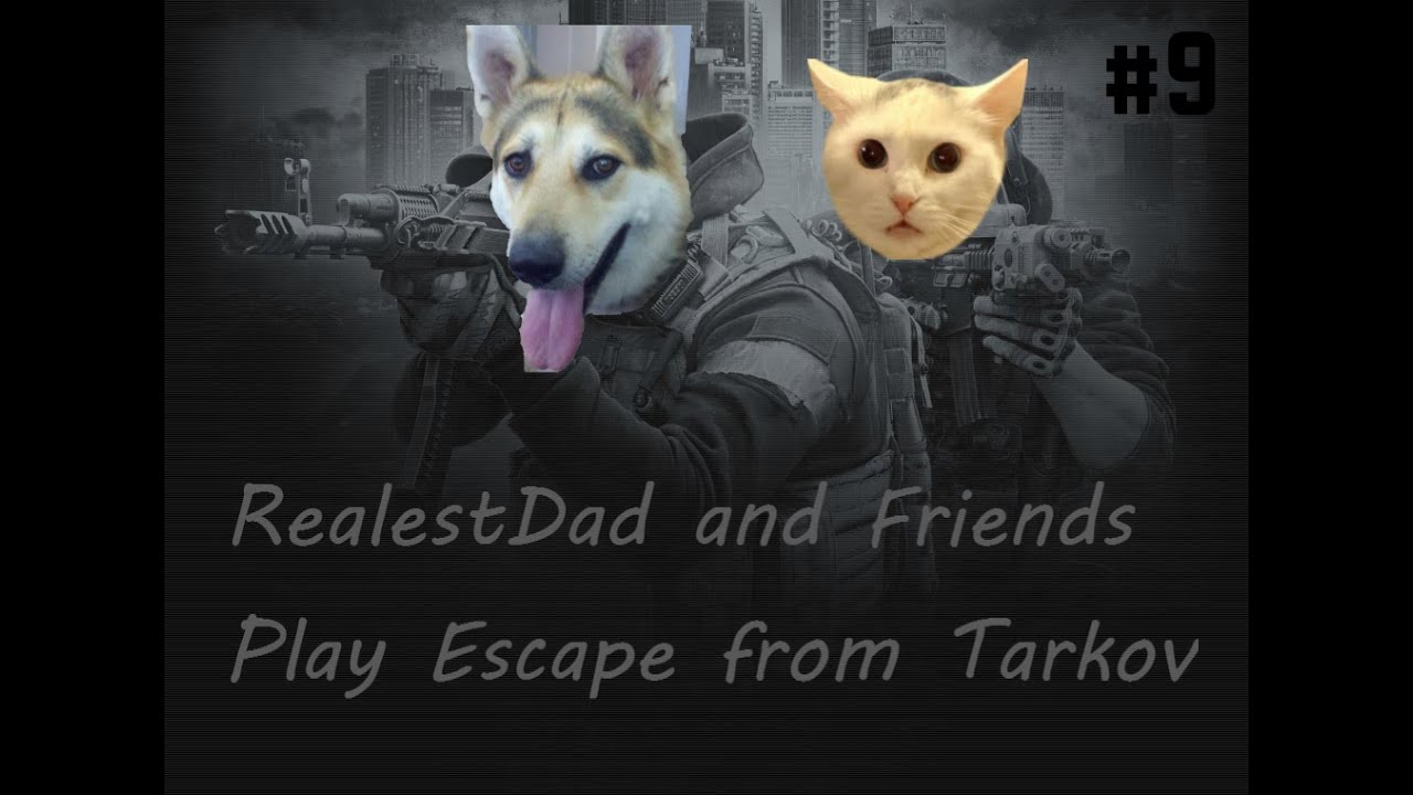 Happy Trees in Woods - RealestDad and Friends play Escape From Tarkov - Episode #9