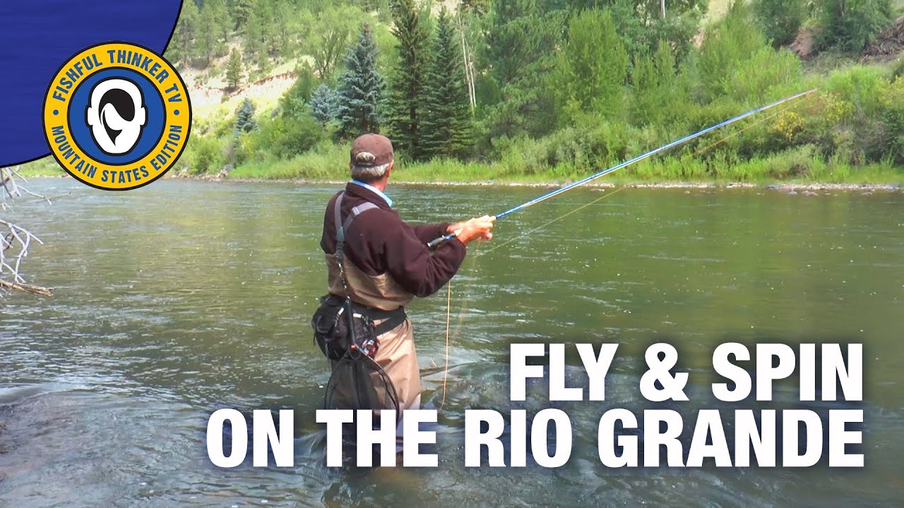 Fly and Spin on the Rio Grande (trout fishing); Fishful Thinker TV