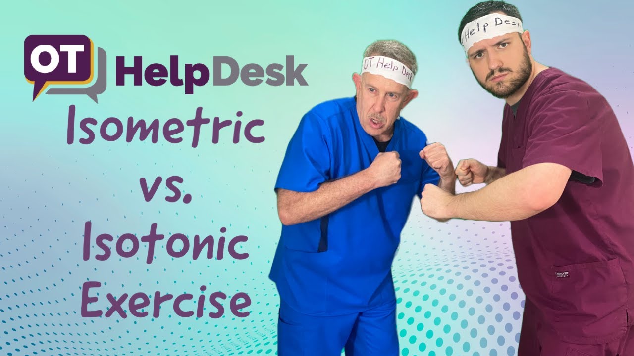 Isometric vs. Isotonic Exercise - OT Help Desk