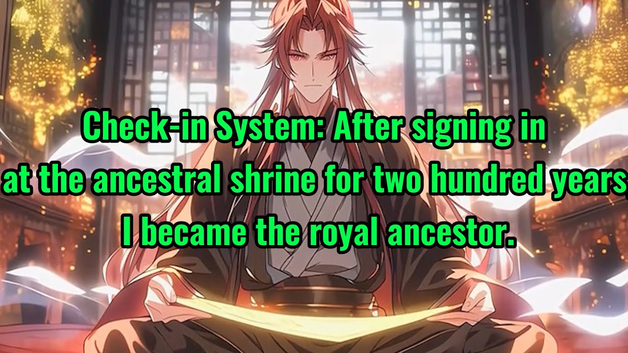 After signing in at the ancestral shrine for two hundred years, I became the royal ancestor.