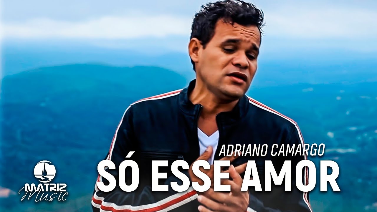 Adriano Camargo - Só esse Amor [Clipe Oficial]