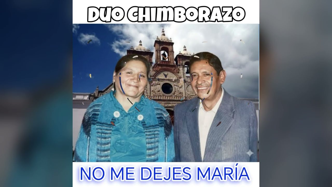 Duo Chimborazo No me dejes Maria