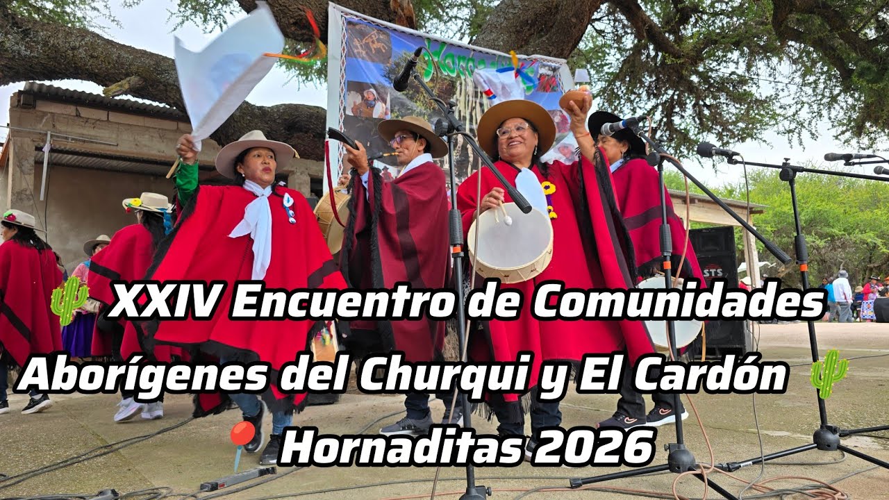 Parte 3 | 🌵 XXIV Encuentro de Comunidades Aborígenes del Churqui y El Cardón 🌵📍 Hornaditas 2026
