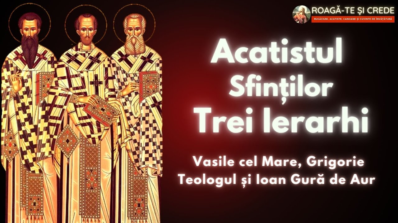 Acatistul Sfintilor Trei Ierarhi: Vasile cel Mare, Grigorie Teologul si Ioan Gura de Aur