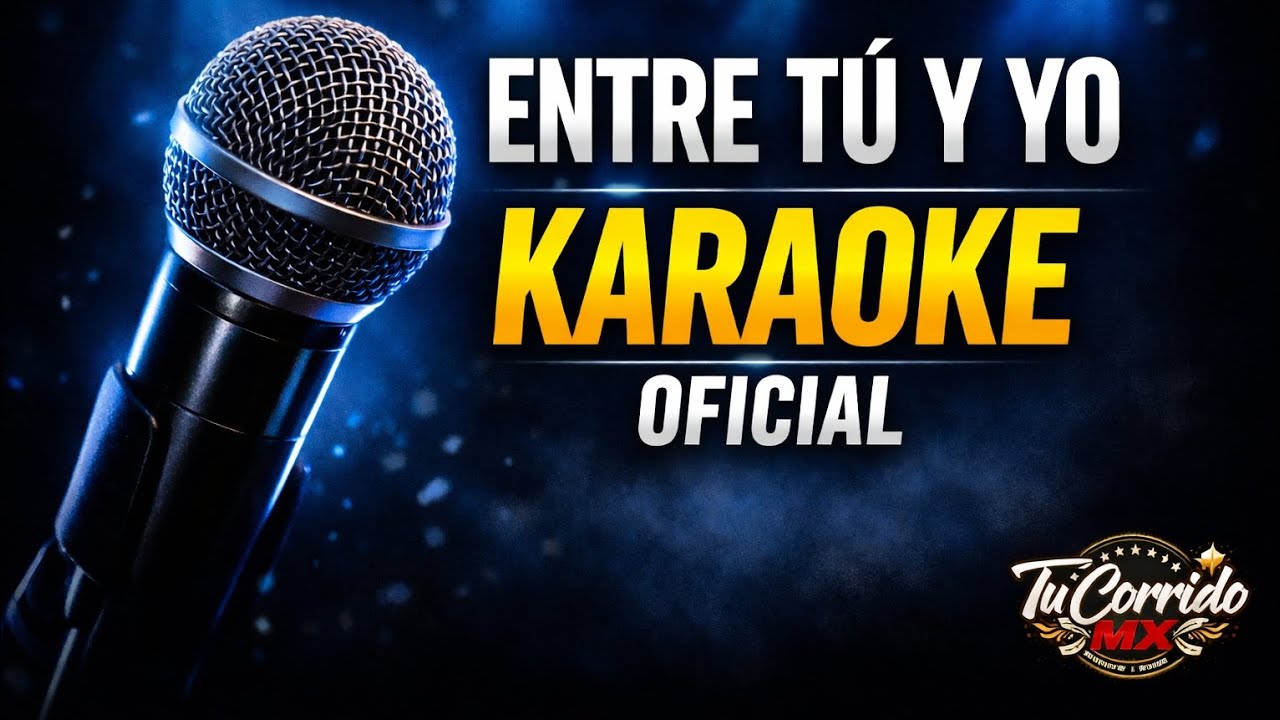 Tu Corrido MX | Entre Tú y Yo – Karaoke Oficial 🎤 Instrumental Con Letra