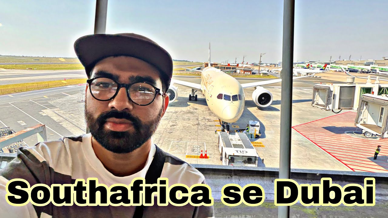 Southafrica se dubai ka saffar bohat maza aya 