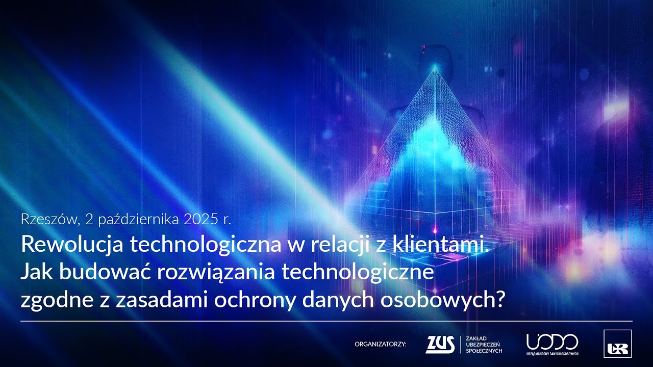 Jak budować rozwiązania technologiczne zgodne z zasadami ochrony danych osobowych. [konferencja]