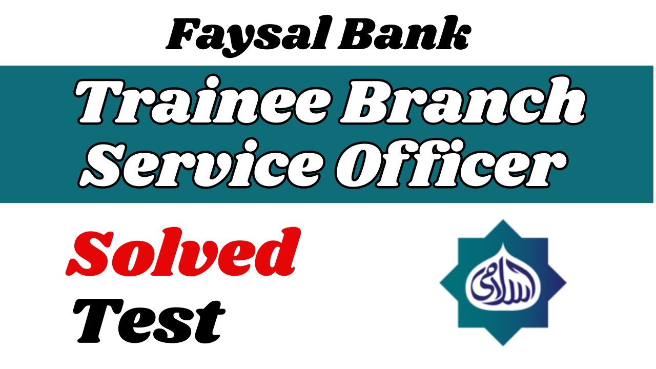 Trainee Branch Service Officer Faysal Bank Test