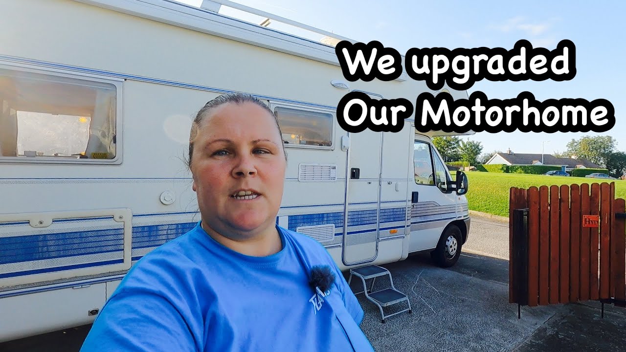 We upgraded our Motorhome,