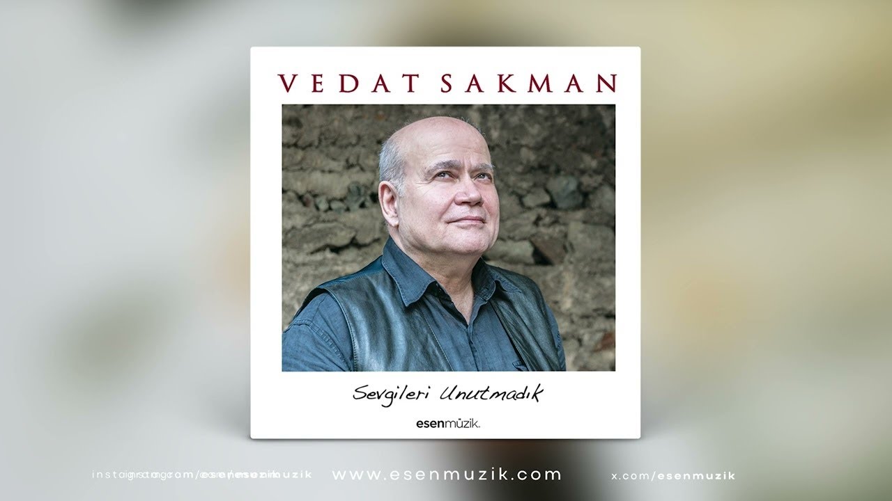 Vedat Sakman - Sevgileri Unutmadık - (Full Albüm) - Esen Müzik