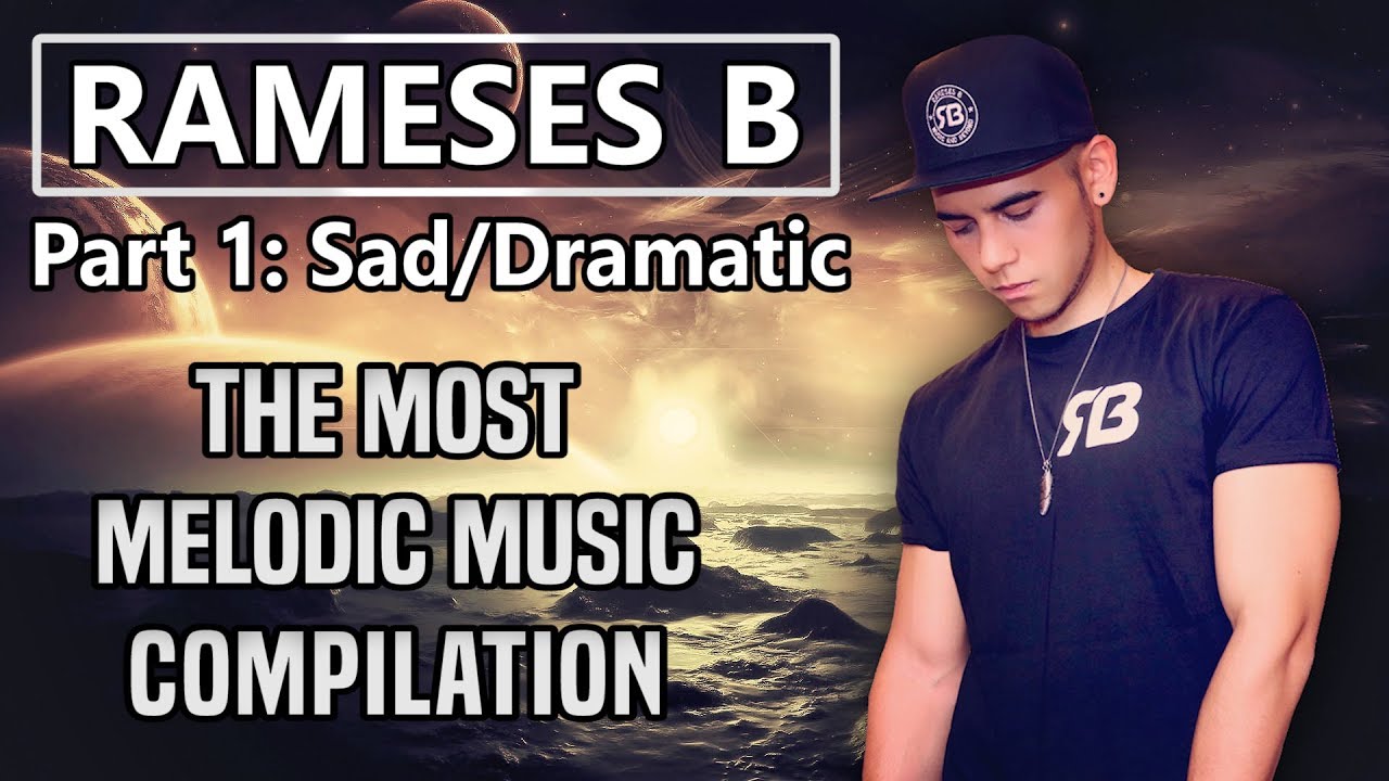 Rameses B | The Most Melodic Music Of (Part 1: Sad/Dramatic) [Dubstep/Drum & Bass]