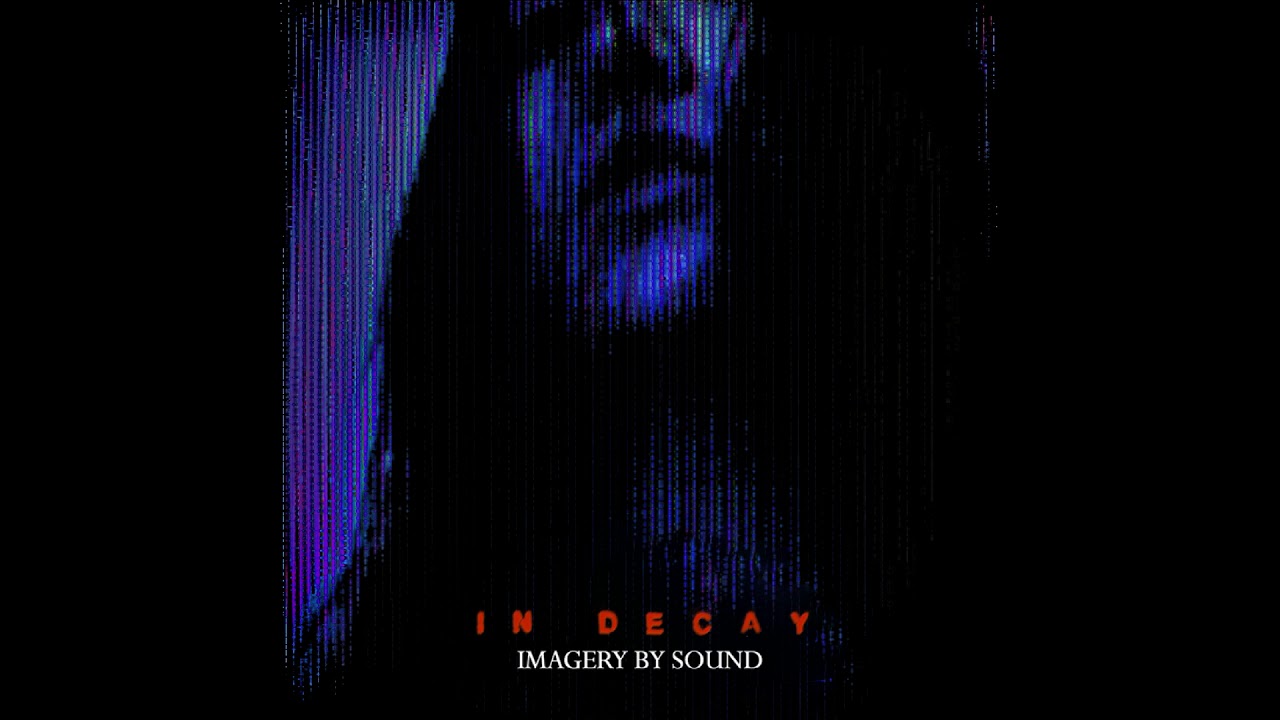 Imagery by Sound - In Decay 【Full EP】