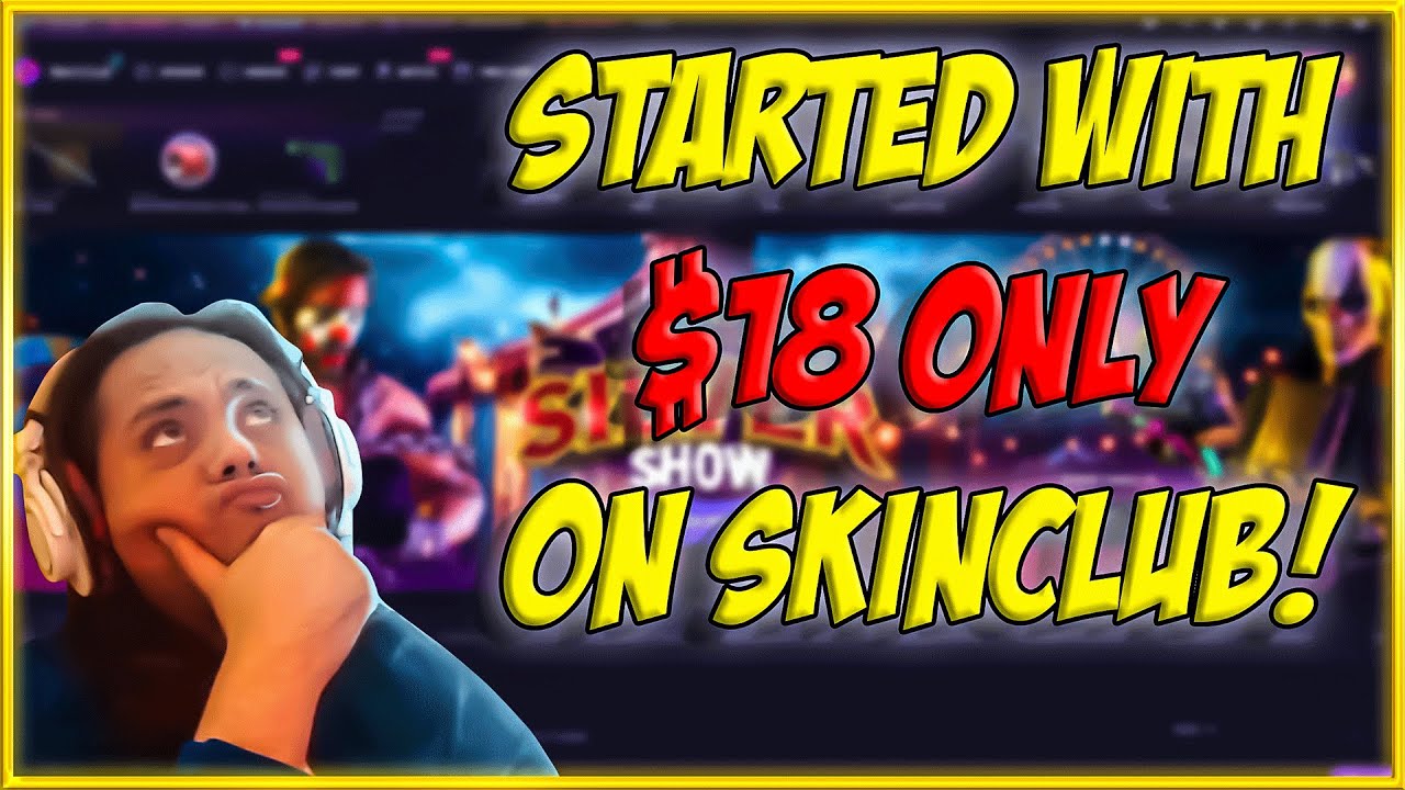 STARTED WITH $18 ON SKINCLUB TODAY! (BUDGET BALANCE)