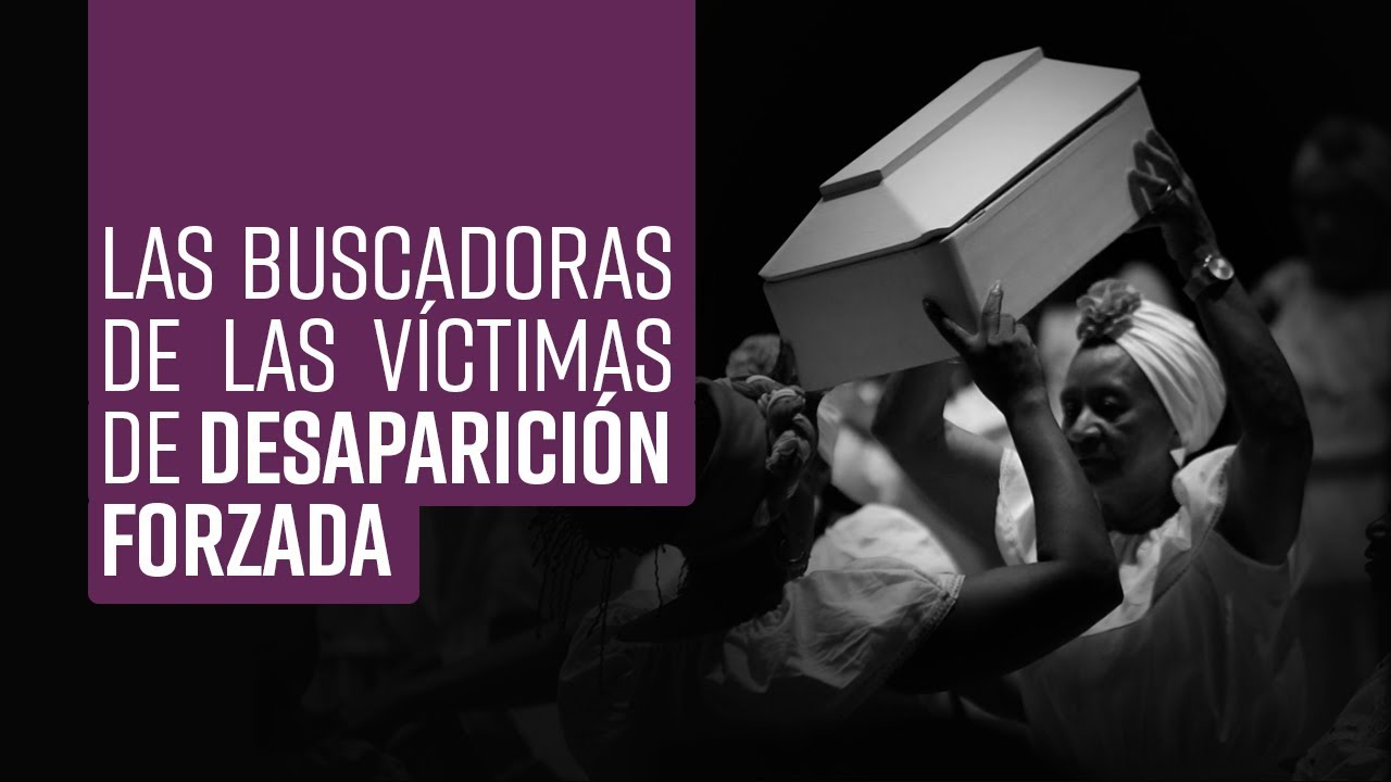 Los testimonios de las mujeres que buscan a sus desaparecidos | Colombia +20