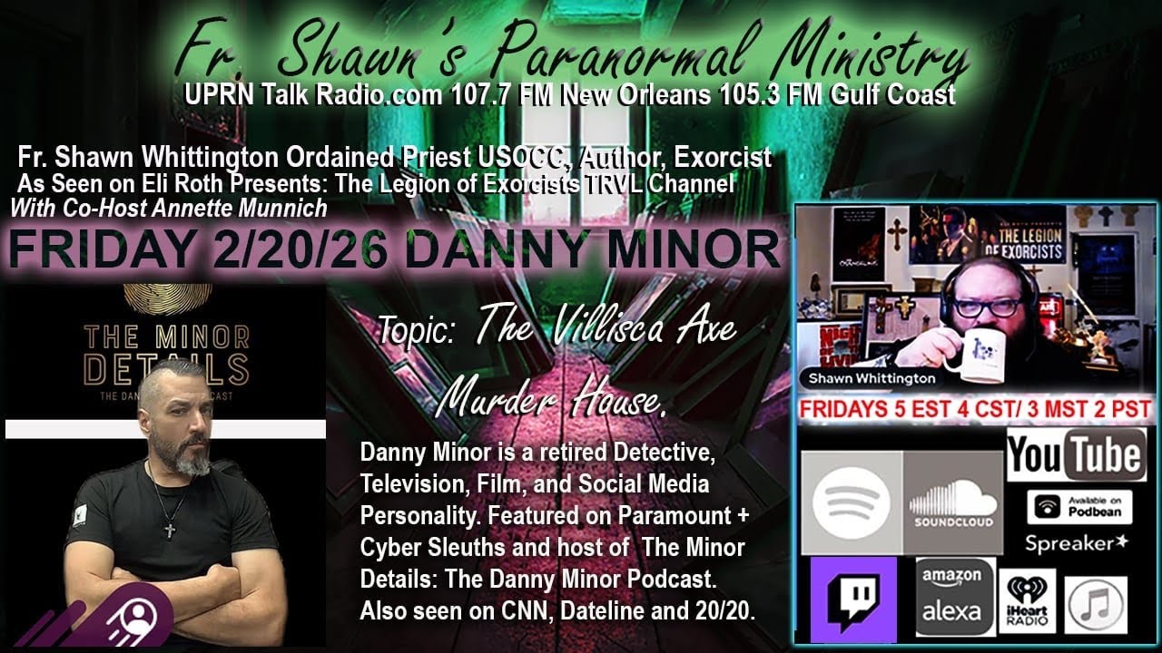Fr. Shawn’s Paranormal Ministry-The Villisca Axe Murder House with Danny Minor