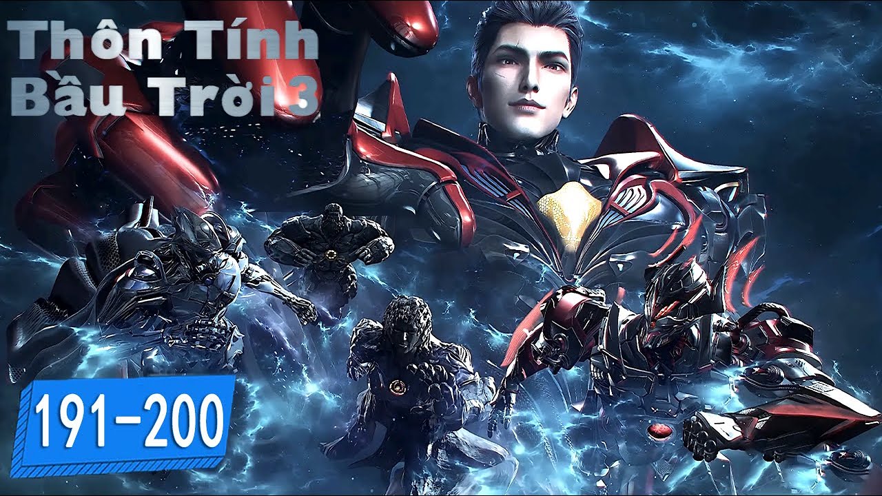 Thôn Phệ Tinh Không - Tập 191-200  | Hoạt hình 3D Huyền Huyễn Hiện Đại Hay Nhất