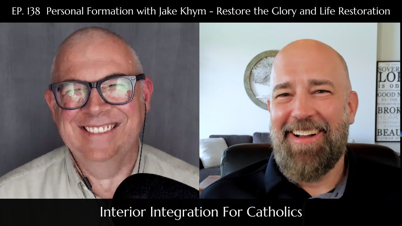 138 Personal Formation with Jake Khym - Restore the Glory and Life Restoration