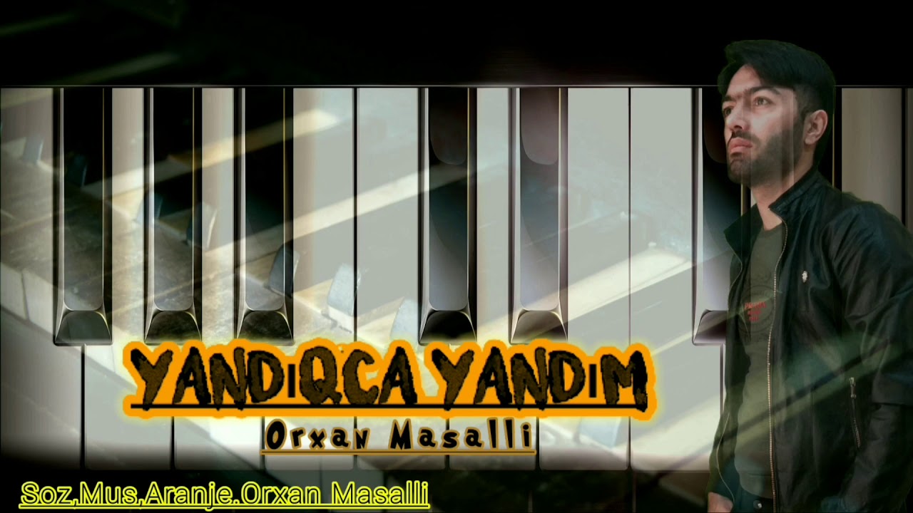 Orxan Masalli Yandiqca Yandim 2020 Yeni(Cox Kederli Mahni)(Xatireler Derdimi Tezeler)
