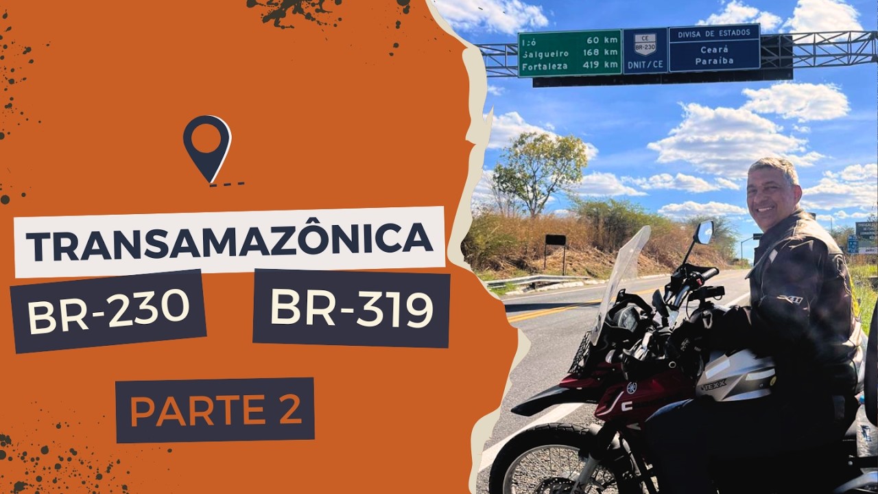 TRANSAMAZÔNICA - PARTE 2 - BR-230 E BR-319