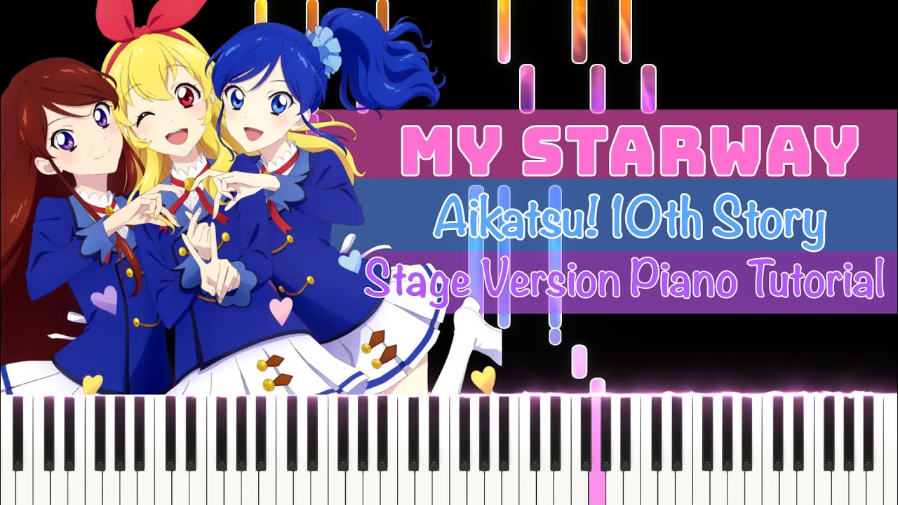 MY STARWAY - Aikatsu! 10th Story Stage Version - Piano Tutorial by Hildegard