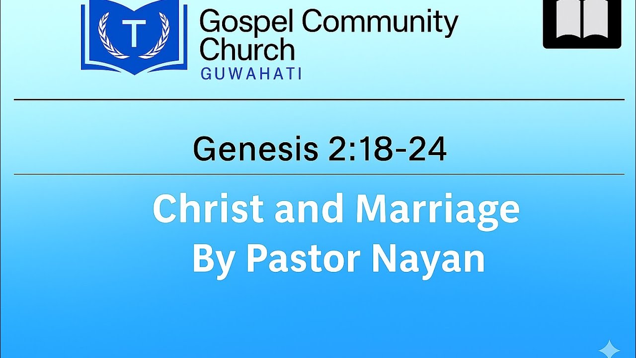Sermon || Text: Genesis 2:18-24 || Christ and Marriage || by Pastor Nayan        