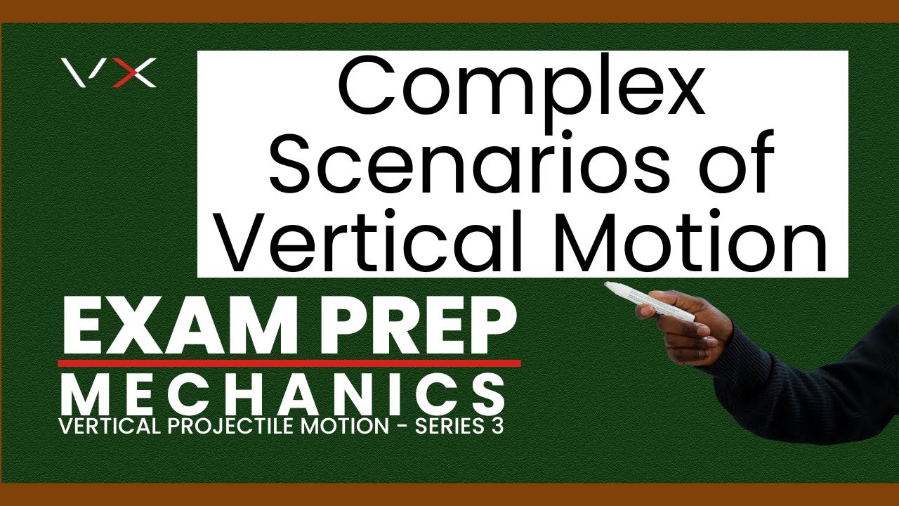 Mechanics – Vertical Projectile Motion | Exam Prep – VirtualX MasterClass | Series 3