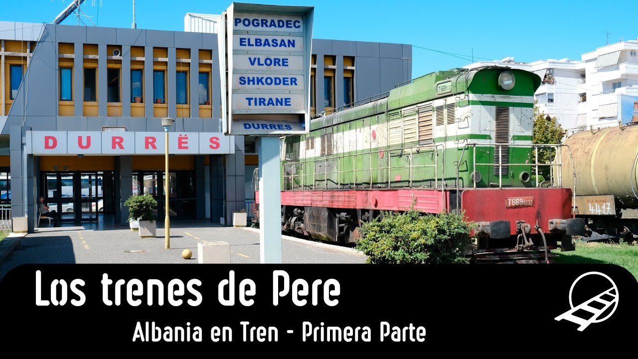 Trenes de Albania | Parte 1 de 2