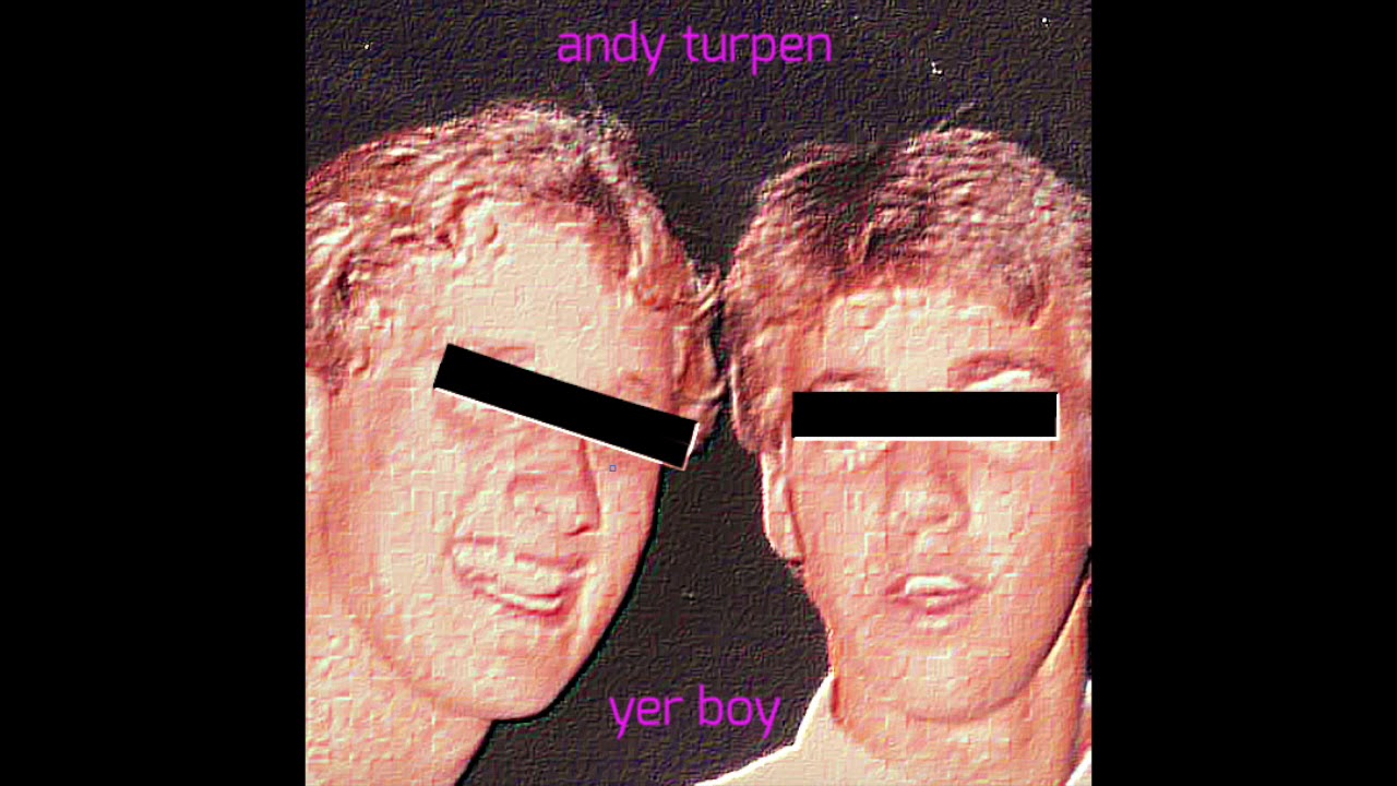 Andy Turpen - Yer Boy