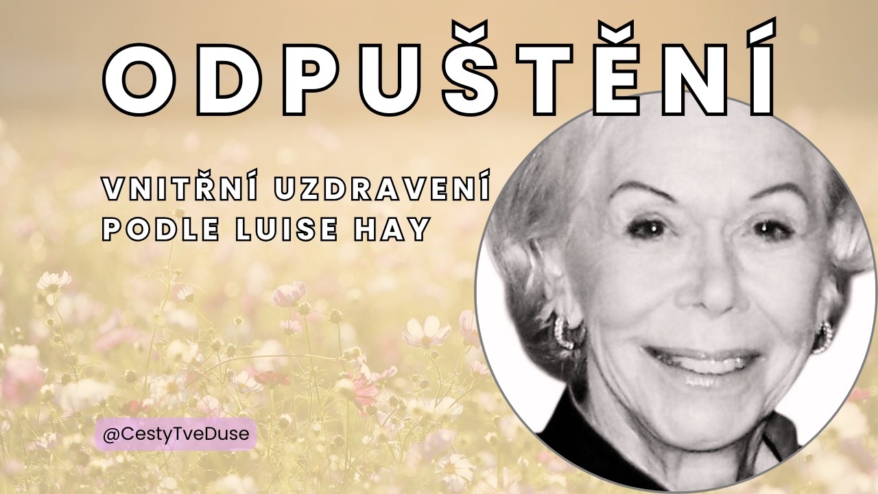 Odpuštění: Jak odpustit sobě i druhým | Louise Hay