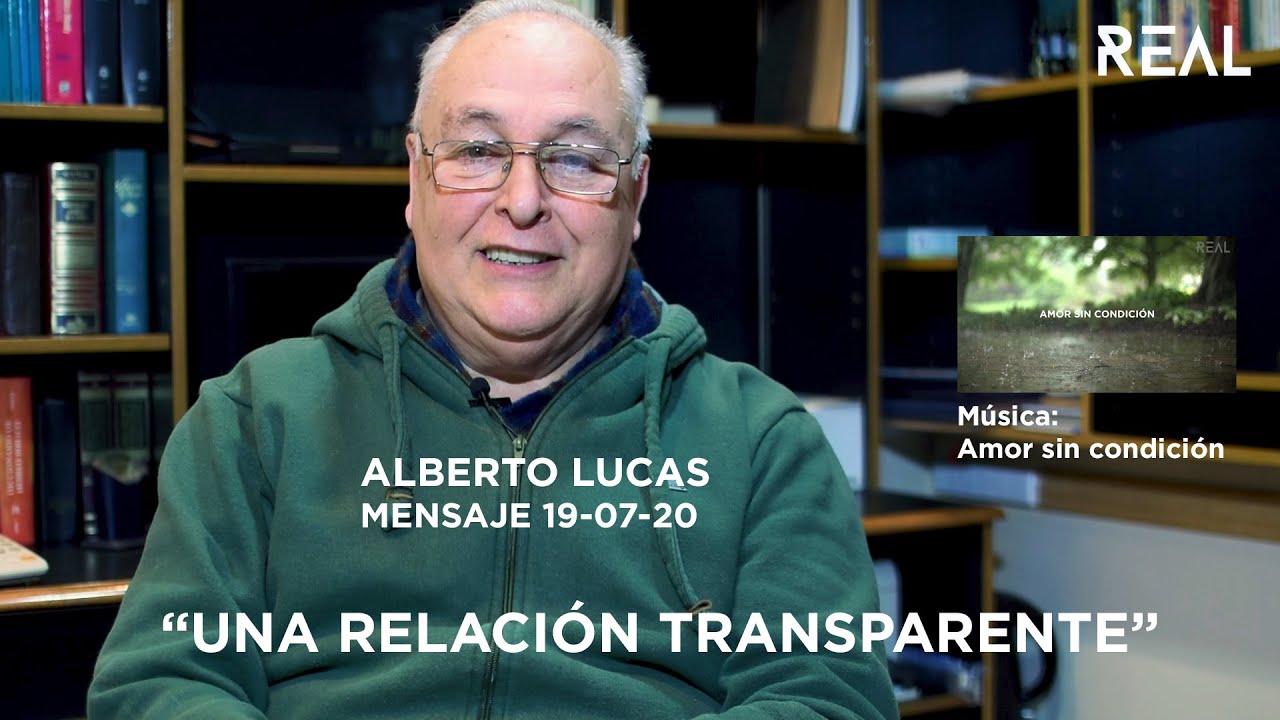 Alberto Lucas - Relación Transparente  - Parte 1- Mensaje 19 07 20