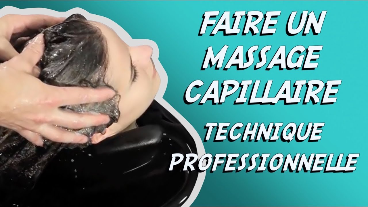 FAIRE UN MASSAGE DU CUIR CHEVELU - TECHNIQUE PROFESSIONNELLE