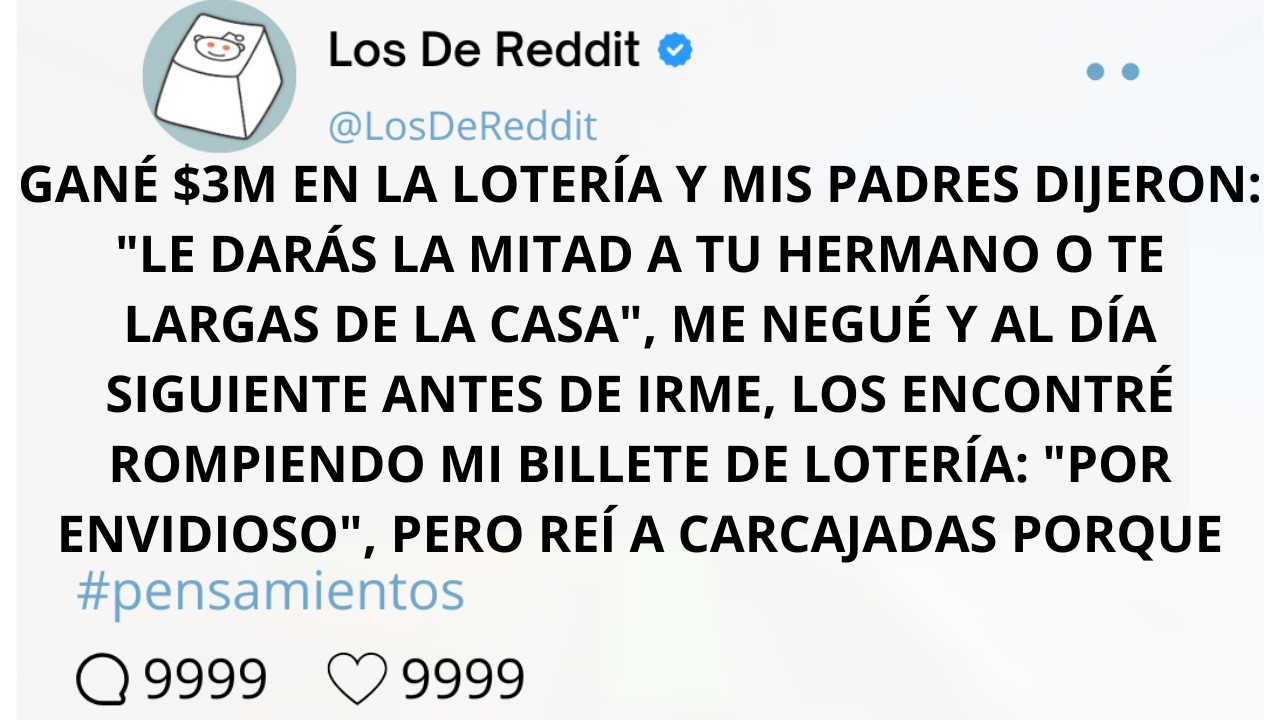 GANÉ $3M EN LA LOTERÍA Y MIS PADRES DIJERON: 