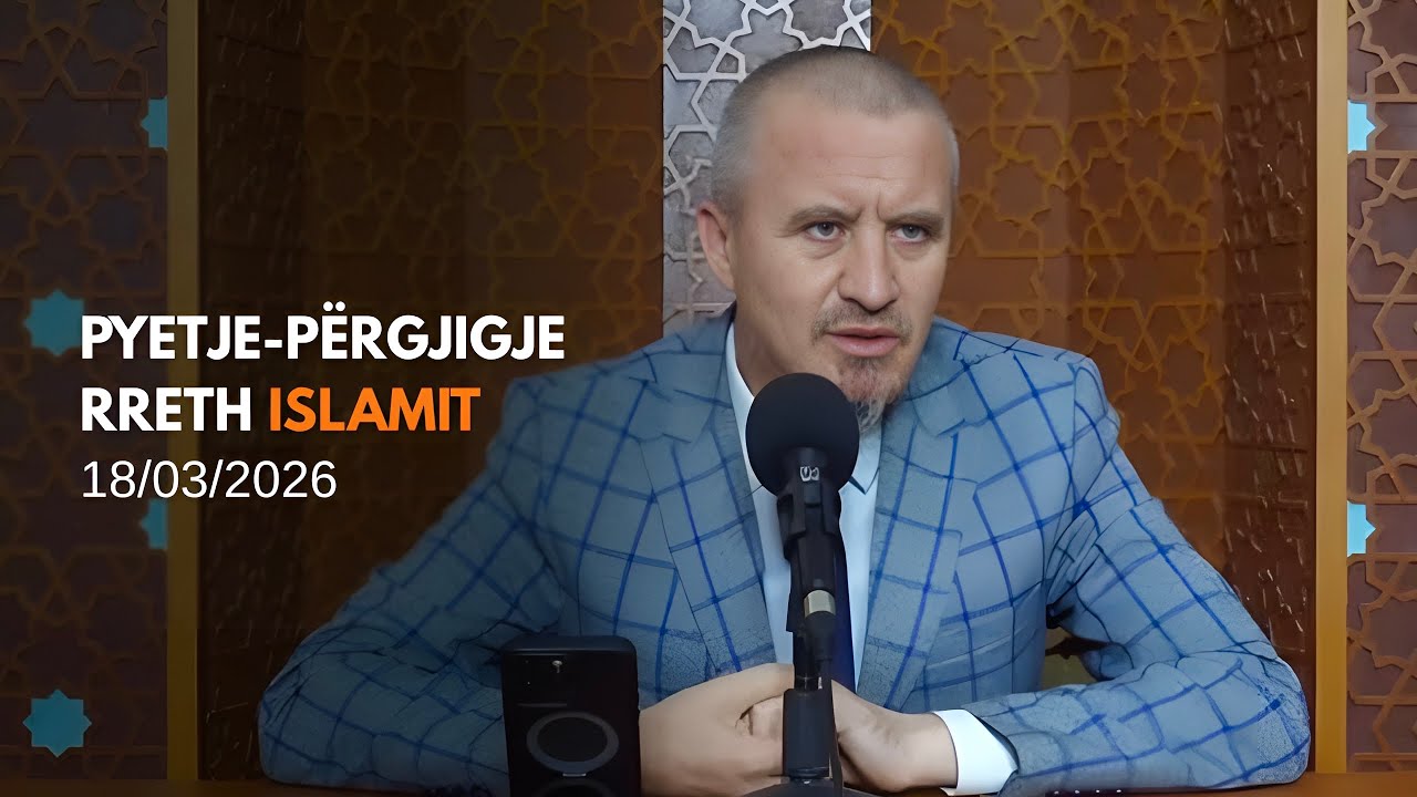 Pyetje-përgjigje rreth Islamit - 18/03/2026 (rpt)