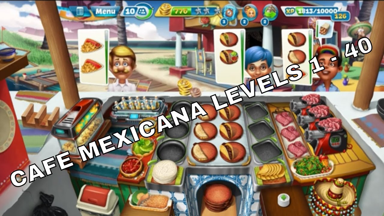Cooking Fever | Cafe Mexicana Full Walkthrough (Levels 1&ndash;40, 3 Stars All Levels)
