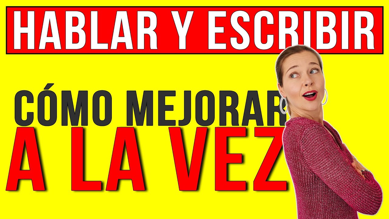 Cómo ESCRIBIR y HABLAR correctamente en español