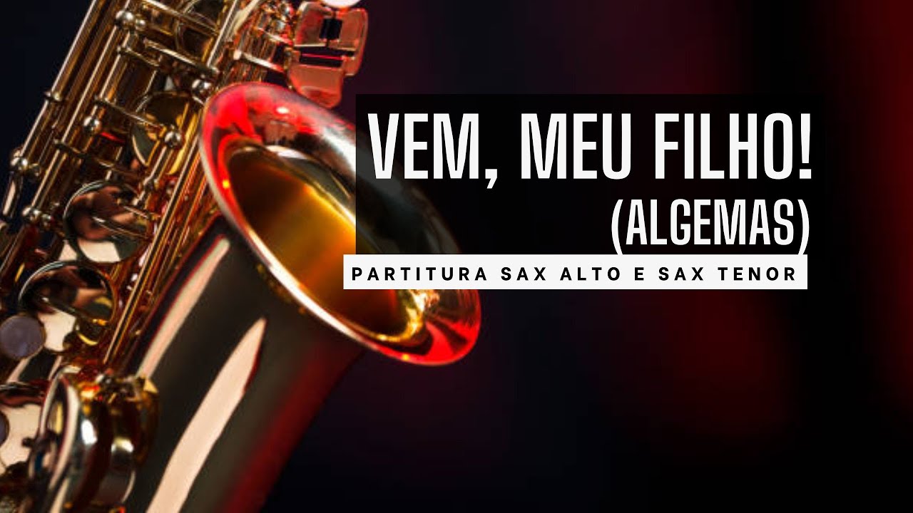 Vem, Meu Filho! (Algemas) - Sax Alto e Sax Tenor
