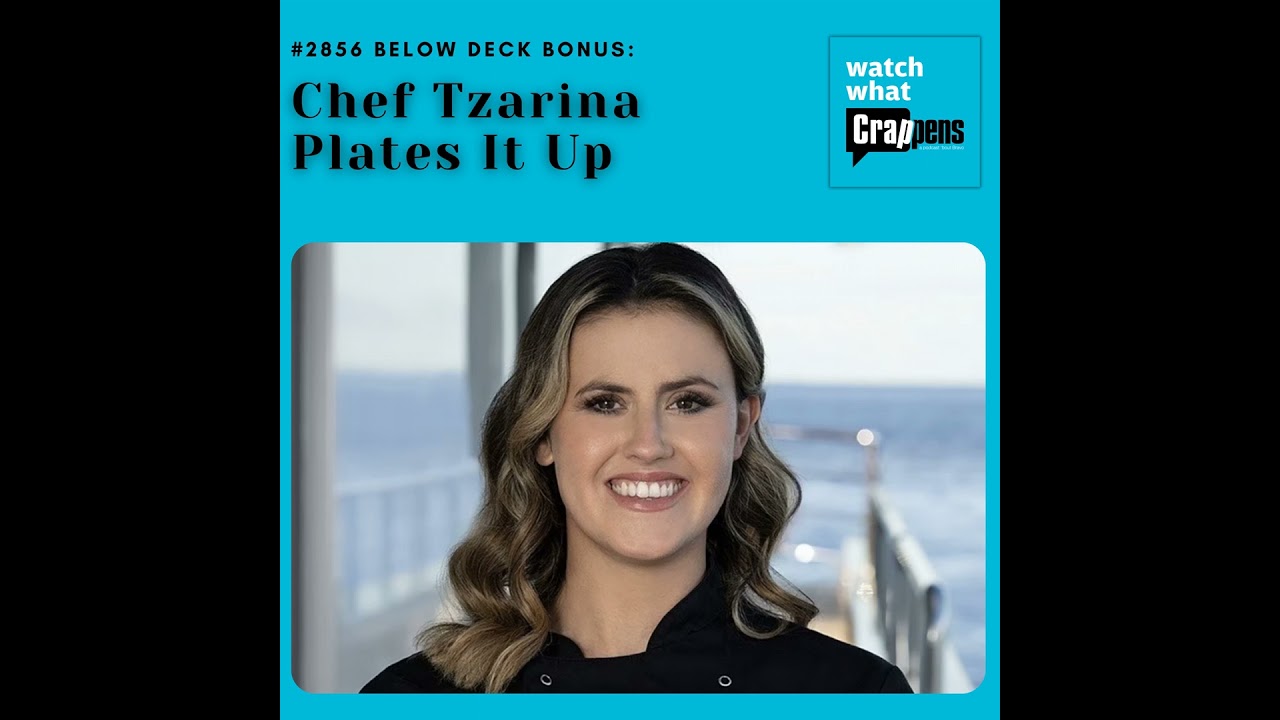 #2856  Below Deck Bonus: Chef Tzarina Plates It Up