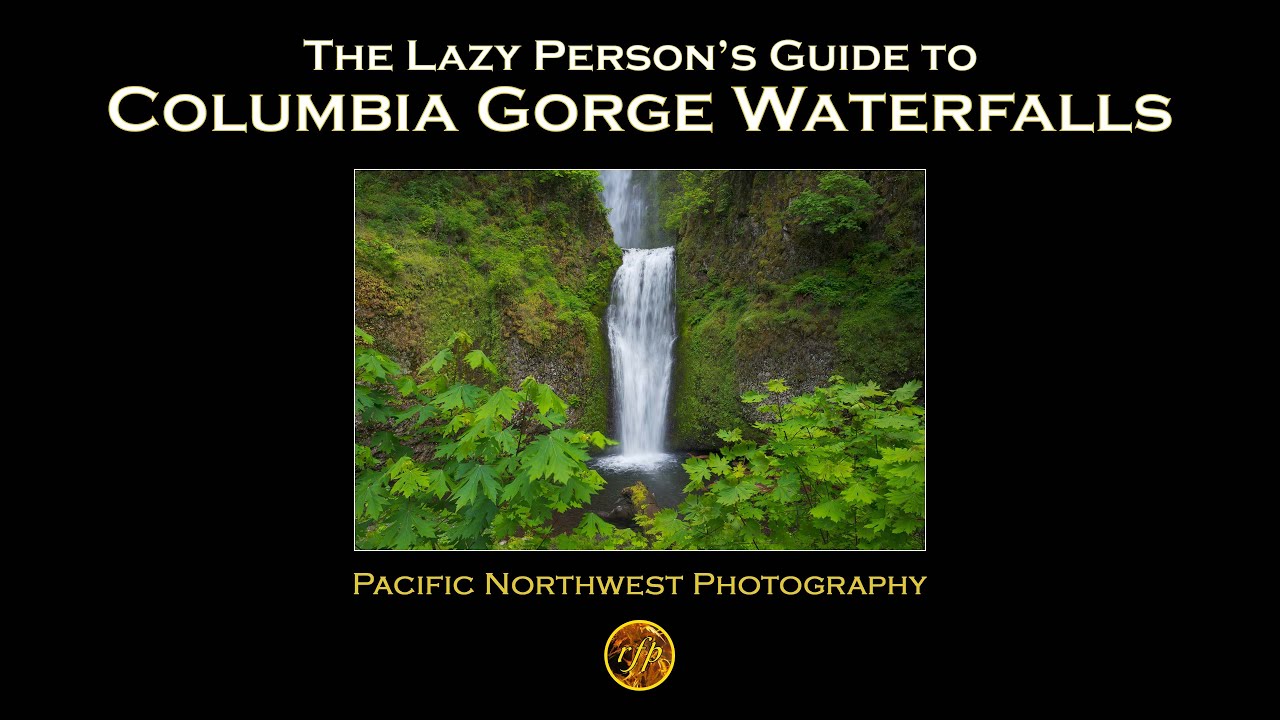 The Lazy Person's Guide to Columbia Gorge Waterfalls (REPOST)