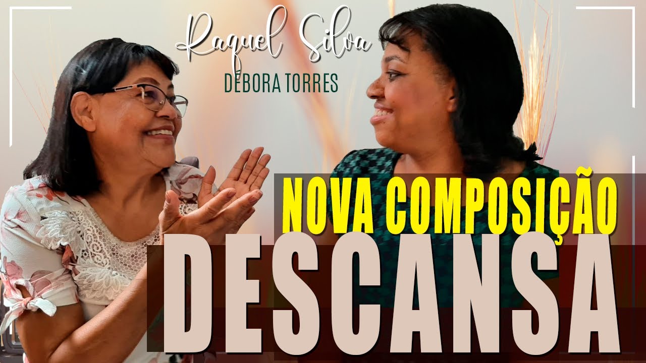NOVA COMPOSIÇÃO - DESCANSA - RAQUEL SILVA e DÉBORA TORRES