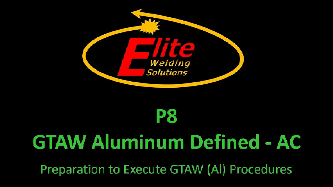 P8 - GTAW Aluminal Defined - Alternating Current (Instructional Video)