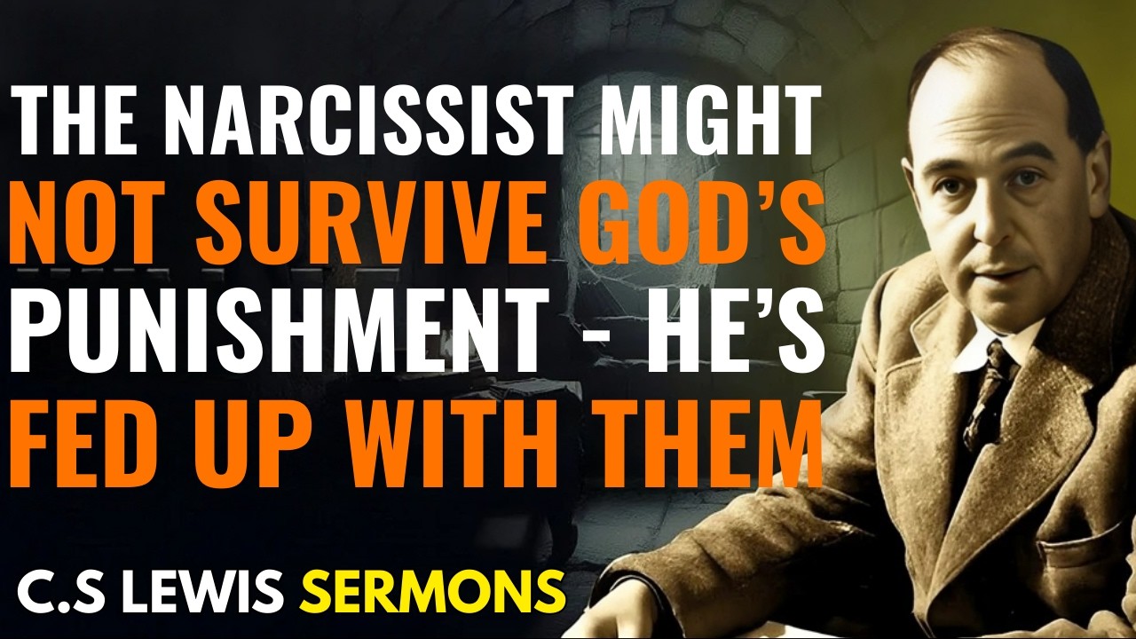 When God Is Done With the Narcissist, Nothing Can Save Them || CS Lewis Sermons