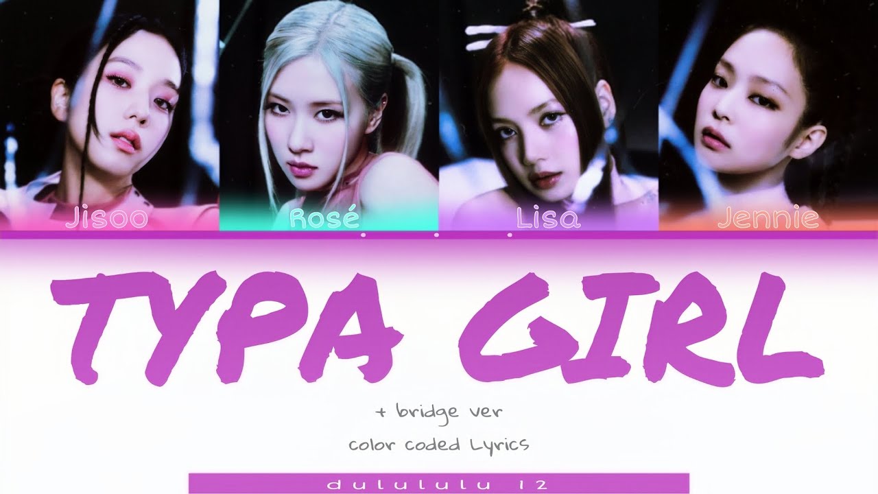 BLACKPINK – Typa Girl [ + Bridge ver ] color coded lyrics