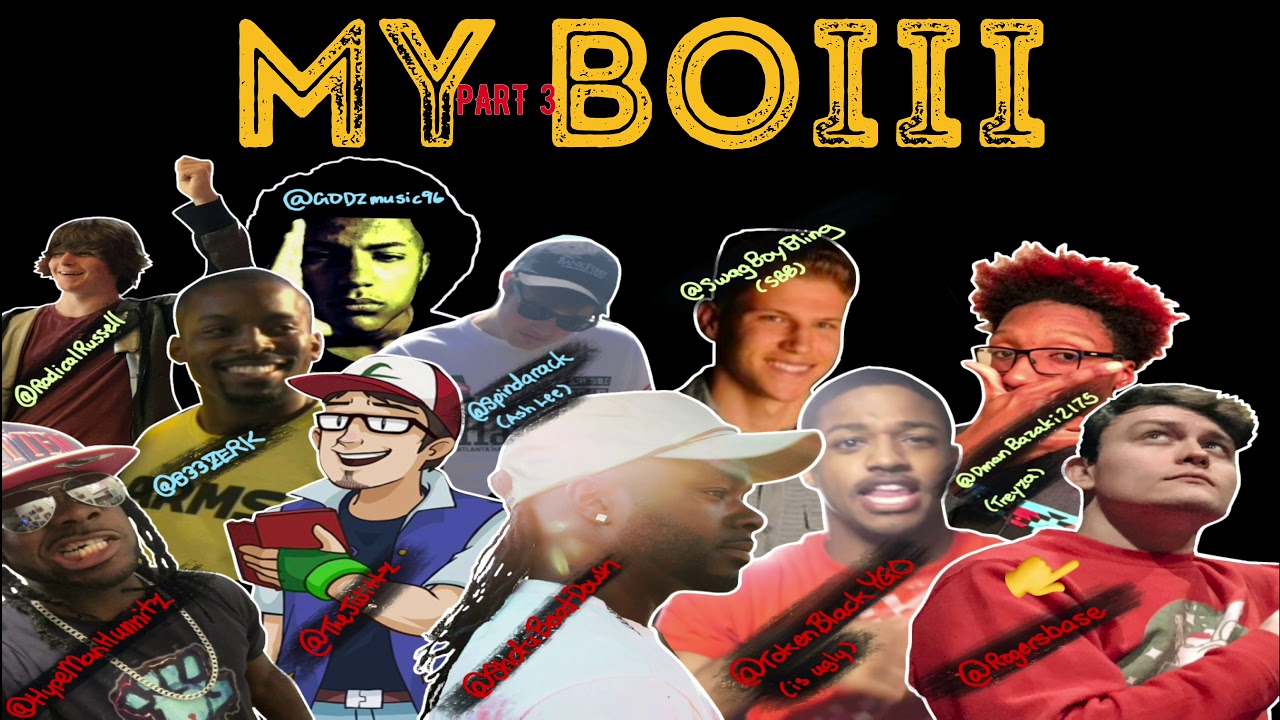 MY BOIII 3 FT. JWITTZ, ROGERSBASE, TOKEN BLACK, ZERK, GODZ, ASH LEE, SBB, RADICAL RUSSELL, TREYZA