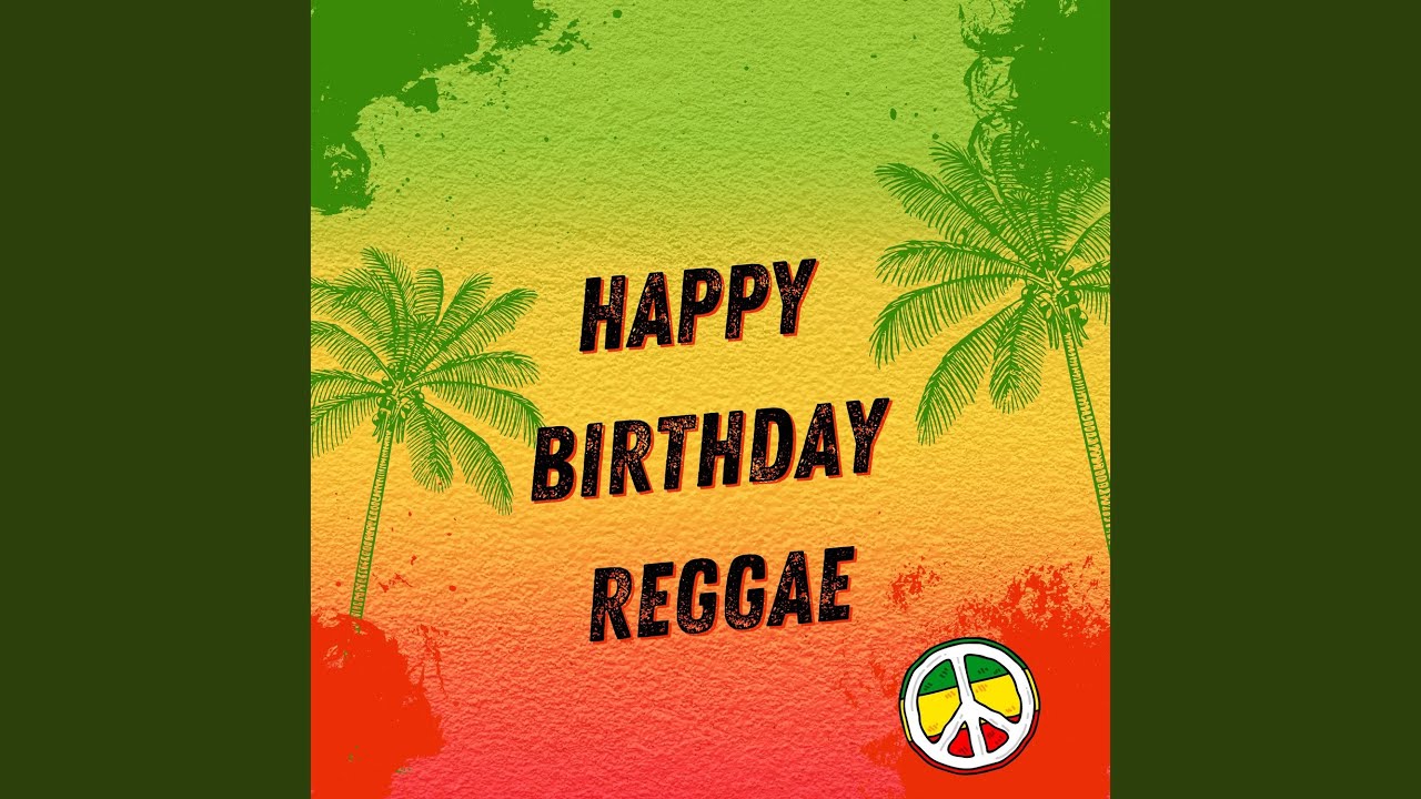HAPPY BIRTHDAY REGGAE