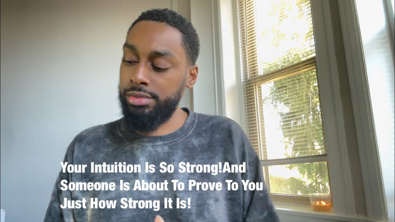 Your Intuition Is So Strong!And Someone Is About To Prove To You Just How Strong It Is!