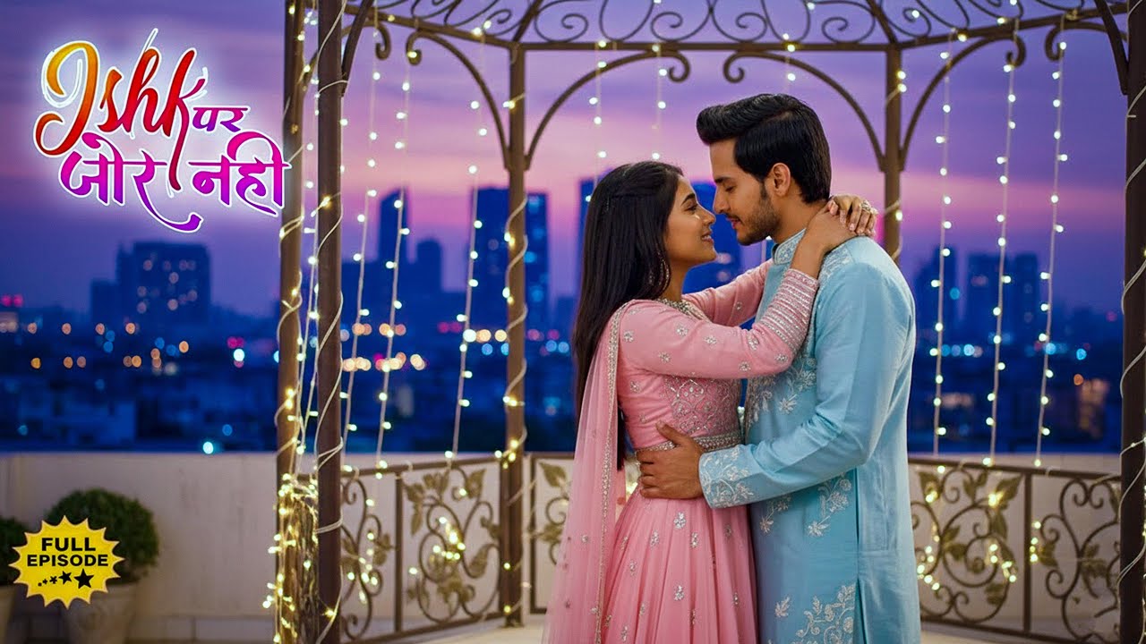Ishk Par Zor Nahi | New Full Episode | Ishk Par Zor Nahi Season 3 | Romantic Love Story 2025