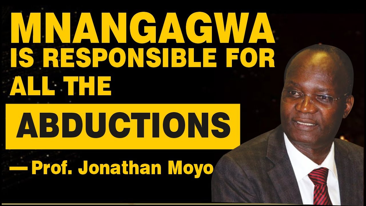 MNANGAGWA IS RESPONSIBLE FOR ALL THE ABDUCTIONS - PROFESSOR JONATHAN MOYO