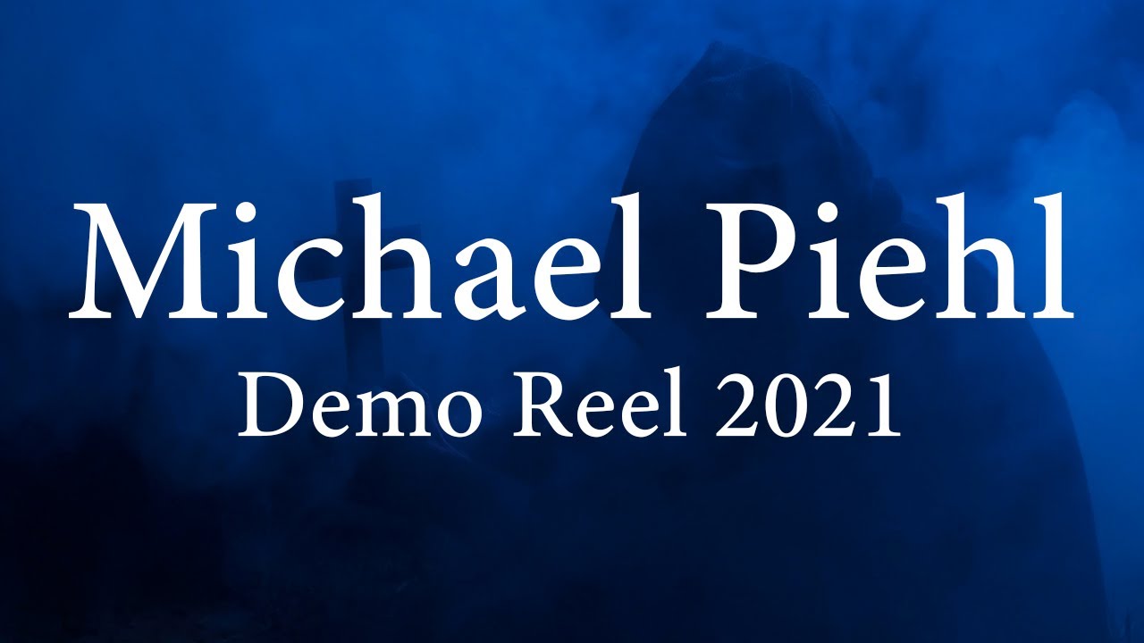 Michael Piehl Demo Reel 2021