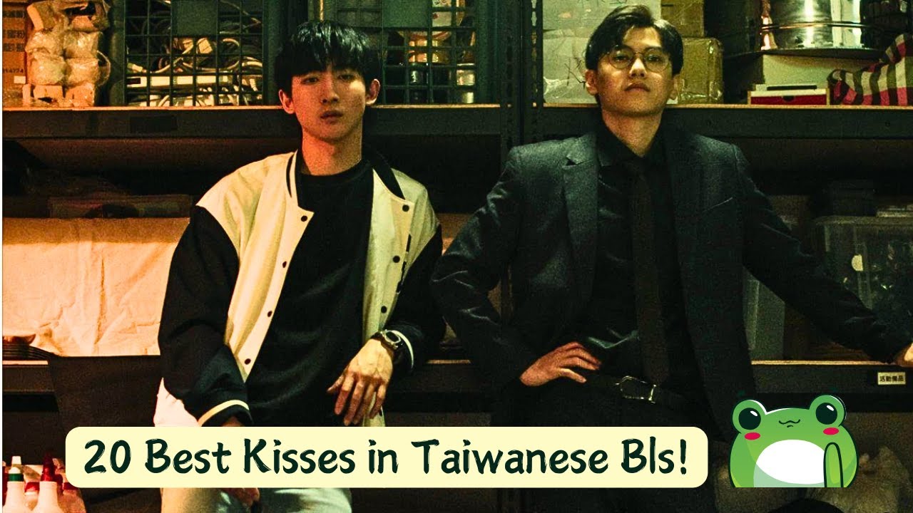 20 Best Kisses in Taiwanese Bls!